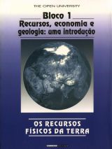 OS RECURSOS FÍSICOS DA TERRA - BLOCO I - RECURSOS, ECONOMIA E GEOLOGIA: UMA INTRODUÇÃO