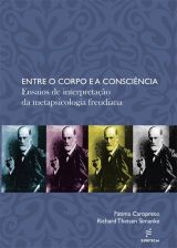 Entre o corpo e a consciência: ensaios de interpretação da metapsicologia freudiana