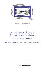 A psicanálise é um exercício espiritual? - Resposta a Michel Foucault