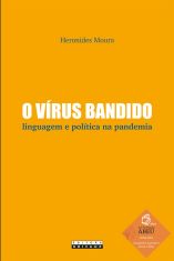 O VÍRUS BANDIDO: LINGUAGEM E POLÍTICA NA PANDEMIA