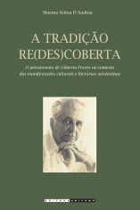 A tradição re(des)coberta: o pensamento de Gilberto Freyre no contexto das manifestações culturais e literárias nordestinas