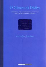 O gênero da Dádiva: problemas com as mulheres e problemas com a sociedade na Melanésia