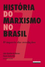 História do Marxismo no Brasil - Vol. 1: o impacto das revoluções