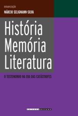 História, memória, literatura: o testemunho na Era das Catástrofes