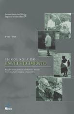 Psicologia do Envelhecimento: relações sociais, bem-estar subjetivo e atuação profissional em contextos diferenciados