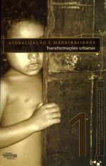 Globalização e Marginalidade 1:  Transformações Urbanas