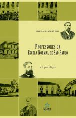 Professores da Escola Normal de São Paulo (1846-1890): uma história não escrita