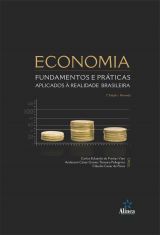Economia: Fundamentos e Práticas Aplicados à Realidade Brasileira