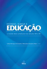 Estado, Igreja e Educação: o mundo ibero-americano nos séculos XIX e XX