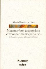 Metamorfose, Anamorfose e reconhecimento perverso: a identidade na perspectiva da Psicologia Social Crítica