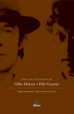 Para Ler a Filosofia de Gilles Deleuze e Félix Guattari