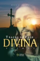 Traços da Face Divina: Poemas