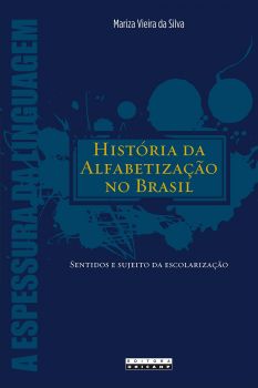 História da alfabetização no Brasil:Sentidos e sujeito da escolarização