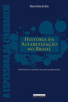 História da alfabetização no Brasil:Sentidos e sujeito da escolarização