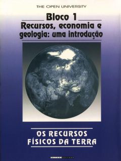 OS RECURSOS FÍSICOS DA TERRA - BLOCO I - RECURSOS, ECONOMIA E GEOLOGIA: UMA INTRODUÇÃO