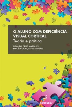 O aluno com deficiência visual cortical: teoria e prática 