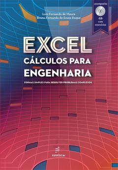 Excel cálculos para engenharia: formas simples para resolver problemas complexos (Acompanha CD com exercícios)