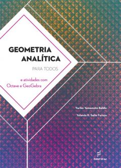Geometria Analítica para todos e atividades com Octave e GeoGebra
