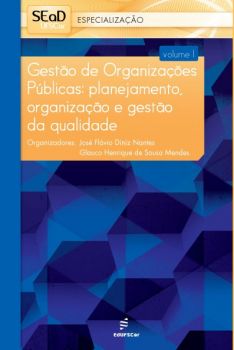 Gestão de Organizações Públicas: planejamento, organização e gestão da qualidade?. Volume 1