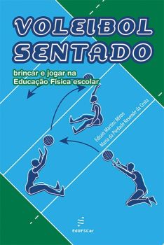 Voleibol sentado brincar e jogar na educação física escolar 