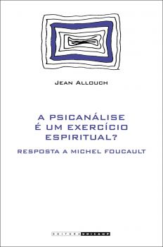 A psicanálise é um exercício espiritual? - Resposta a Michel Foucault