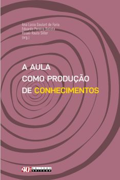 A AULA COMO PRODUÇÃO DE CONHECIMENTOS - INTERLOCUÇÕES COM A SOCIOLOGIA DA INFÂNCIA