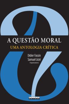 A QUESTÃO MORAL: UMA ANTOLOGIA CRÍTICA