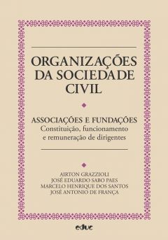 Organizações da Sociedade Civil: associações e Fundações, Constituição, funcionamento e remuneração de dirigentes