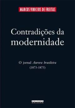 Contradições da Modernidade: o jornal da aurora Brasileira (1873-1875)