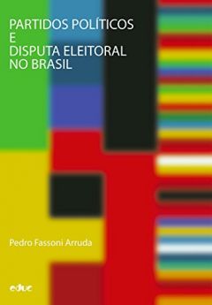 Partidos políticos e disputa eleitoral no Brasil