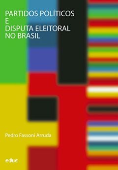 Partidos políticos e disputa eleitoral no Brasil