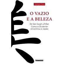 O vazio e a beleza - De Van Gogh a Rilke: Como o Ocidente encontrou o Japão