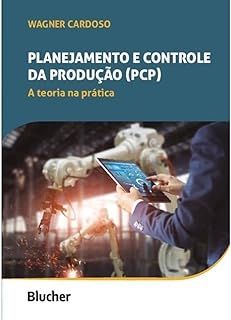 Planejamento e controle da produção (PCP): A teoria na prática