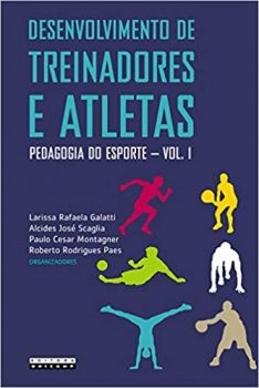 Desenvolvimento de treinadores e atletas - Pedagogia do esporte – vol. 1