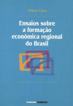 Ensaios sobre a formação econômica regional do Brasil