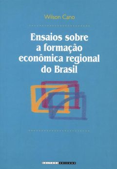 Ensaios sobre a formação econômica regional do Brasil