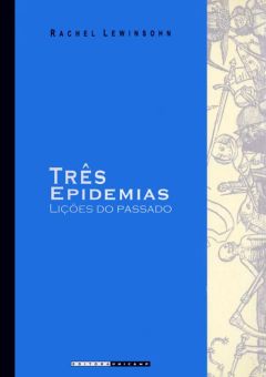 Três Epidemias: lições do passado