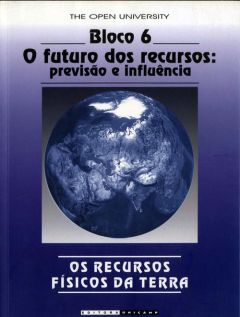 Os Recursos físicos da terra - Bloco 6: O futuro dos recursos: previsão e influência 