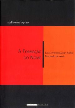 A formação do nome: duas interrogações sobre Machado de Assis