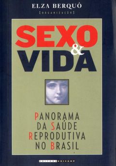 Sexo & Vida: panorama da saúde reprodutiva no Brasil