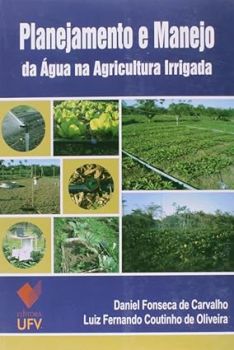 Planejamento e Manejo da Água na Agricultura Irrigada - 2° Edição