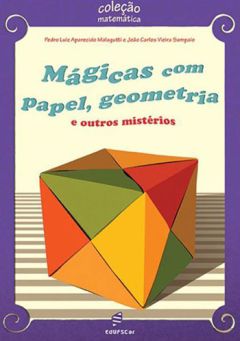 Mágicas com papel, geometria e outros mistérios