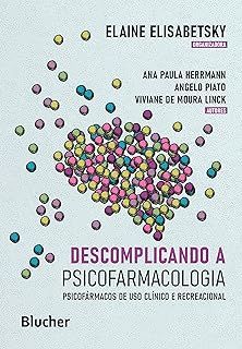 Descomplicando a psicofarmacologia: Psicofármacos de uso clínico e recreacional