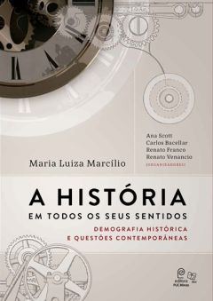 A história em todos os seus sentidos: demografia histórica e questões contemporâneas