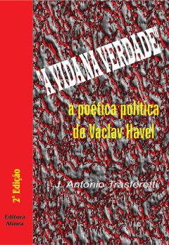 A Vida na Verdade: a poética política de Vaclav Havel