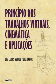 PRINCÍPIO DOS TRABALHOS VIRTUAIS, CINEMÁTICA E APLICAÇÕES