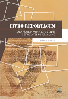 Livro-reportagem: guia prático para profissionais e estudantes de Jornalismo