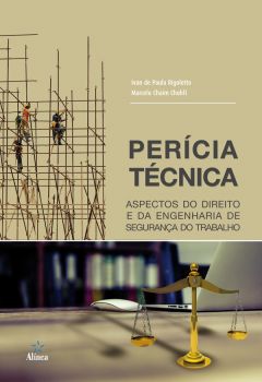 Perícia Técnica: aspectos do Direito e da Engenharia de segurança do trabalho