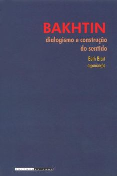 Bakhtin, dialogismo e construção do sentido