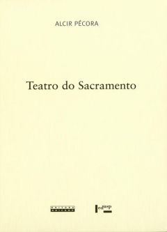 Teatro do Sacramento: a unidade teológico-retórico-política dos sermões de Antonio Vieira